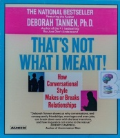 That's Not What I Meant! - How Conversational Style Makes or Breaks Relationships written by Deborah Tannen PhD performed by Deborah Tannen PhD on Audio CD (Abridged)